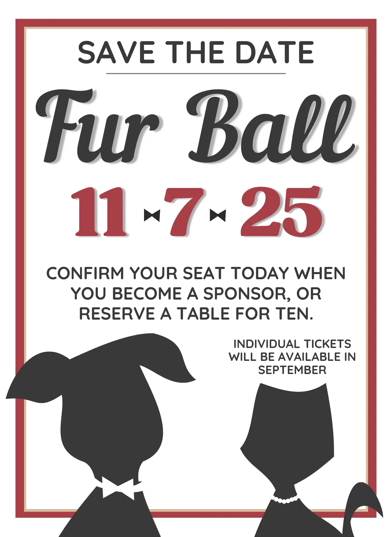 Save the Date for Fur Ball 2025, Friday, November 7, 2025. Click to learn more or confirm a sponsorship or table reservation.